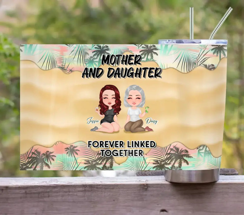 Custom Personalized Mom Tumbler - Upto 4 Women - Mother's Day Gift Idea for Mom - Mother And Daughter Forever Linked Together