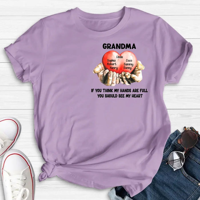 Personalized Grandma T-shirt/Hoodie - Gift Idea For Mother's Day/Grandma - Up to 7 Grandkids - If You Think My Hands Are Full You Should See My Heart