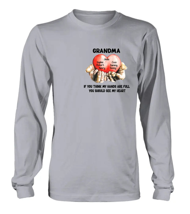 Custom Personalized Grandma T-shirt/ Hoodie - Gift Idea For Mother's Day/Grandma - Upto 7 Grandkids - If You Think My Hands Are Full You Should See My Heart