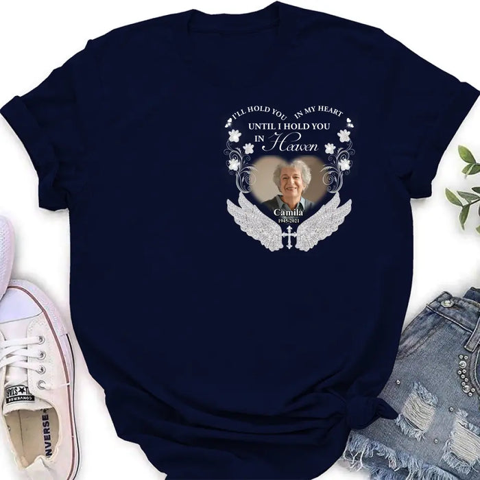 Custom Personalized Memorial Photo T-shirt/ Hoodie - Memorial Gift Idea For Mother's Day/Father's Day - I'll Hold You In My Heart Until I Hold You In Heaven