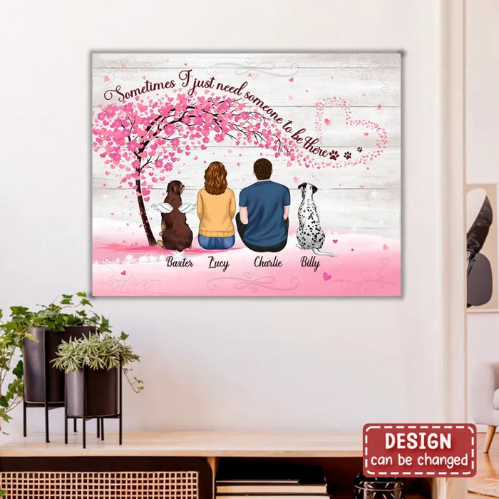 Personalized Dog Mom/Dad Poster - Mom/Dad With Up To 5 Dogs - Gift Idea For Dog Lovers - Sometimes I Just Need Someone To Be There