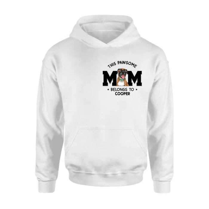 Personalized Dog Mom T-shirt/Hoodie - Gift Idea For Dog Lovers/Mother's Day - This Pawsome Mom Belongs To
