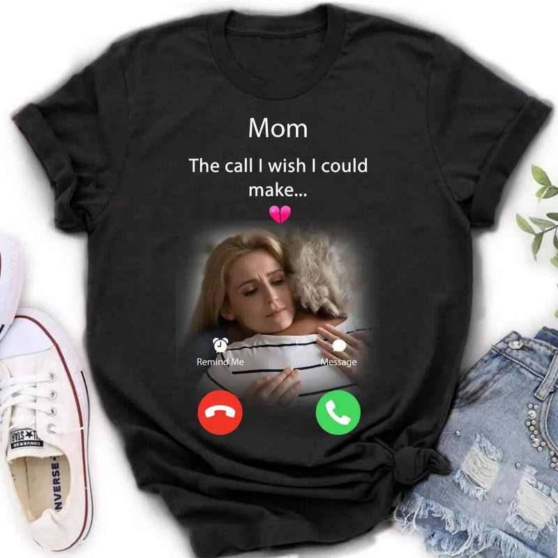 Personalized Memorial Mom/Dad Shirt/Hoodie - Upload Photo - Memorial Gift Idea for Mother's Day/Father's Day - The Call I Wish I Could Make
