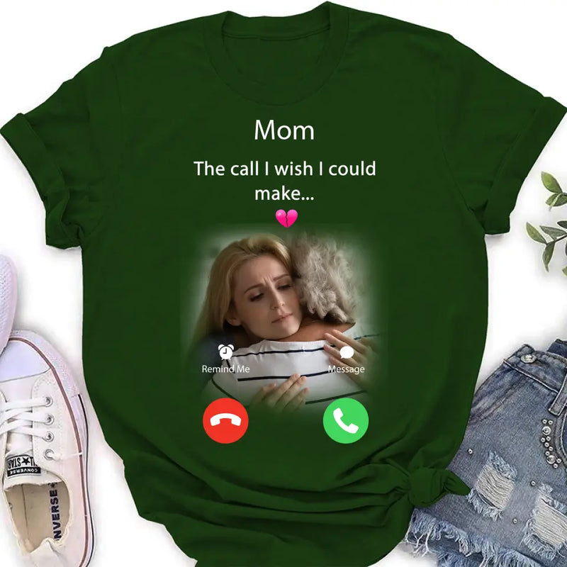 Personalized Memorial Mom/Dad Shirt/Hoodie - Upload Photo - Memorial Gift Idea for Mother's Day/Father's Day - The Call I Wish I Could Make