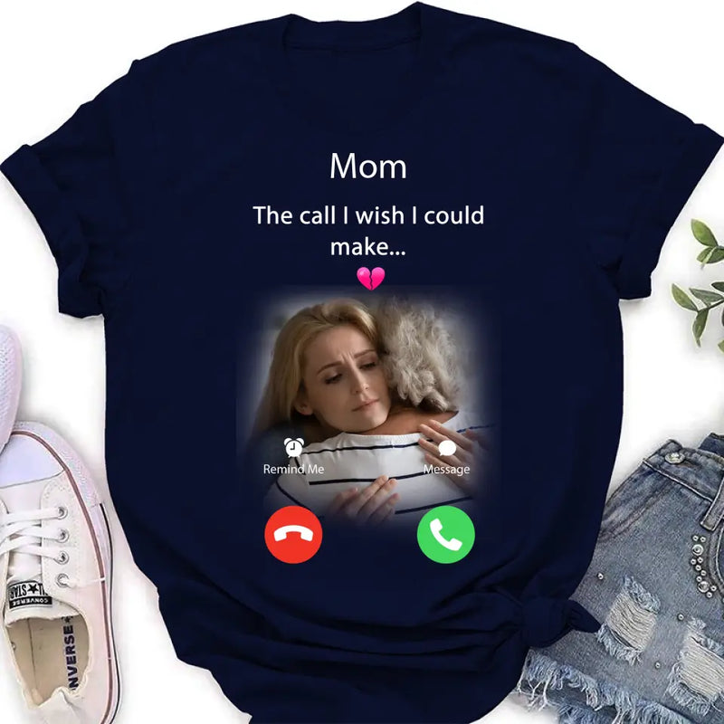 Personalized Memorial Mom/Dad Shirt/Hoodie - Upload Photo - Memorial Gift Idea for Mother's Day/Father's Day - The Call I Wish I Could Make