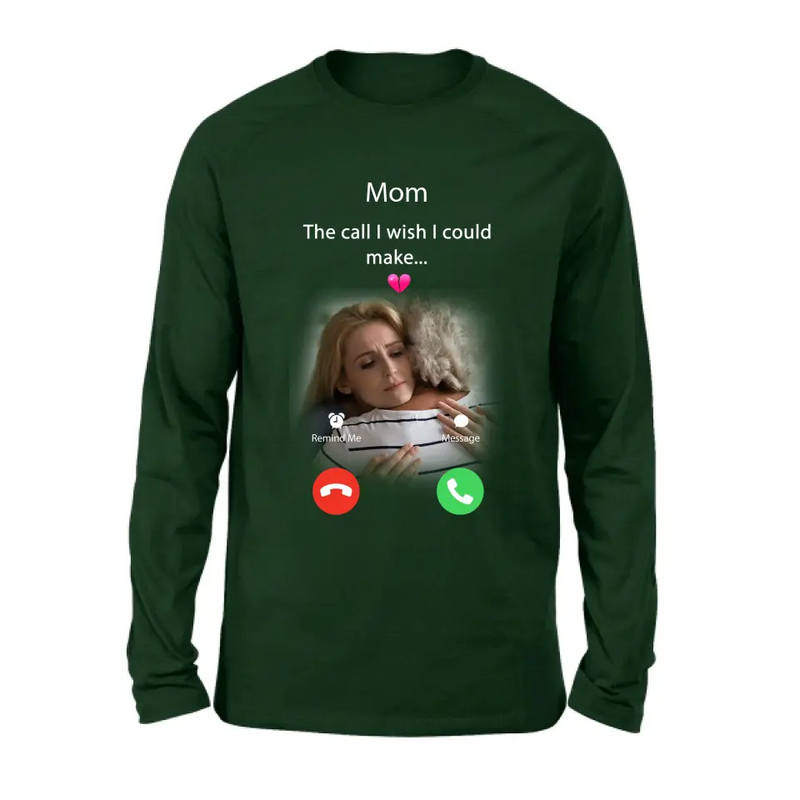 Personalized Memorial Mom/Dad Shirt/Hoodie - Upload Photo - Memorial Gift Idea for Mother's Day/Father's Day - The Call I Wish I Could Make