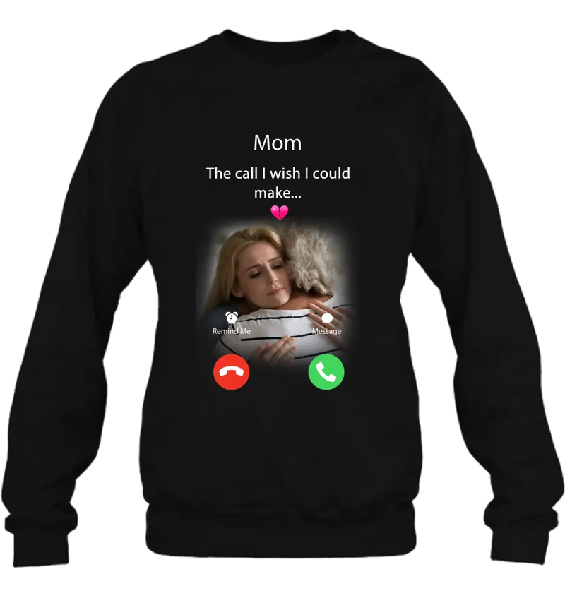 Personalized Memorial Mom/Dad Shirt/Hoodie - Upload Photo - Memorial Gift Idea for Mother's Day/Father's Day - The Call I Wish I Could Make