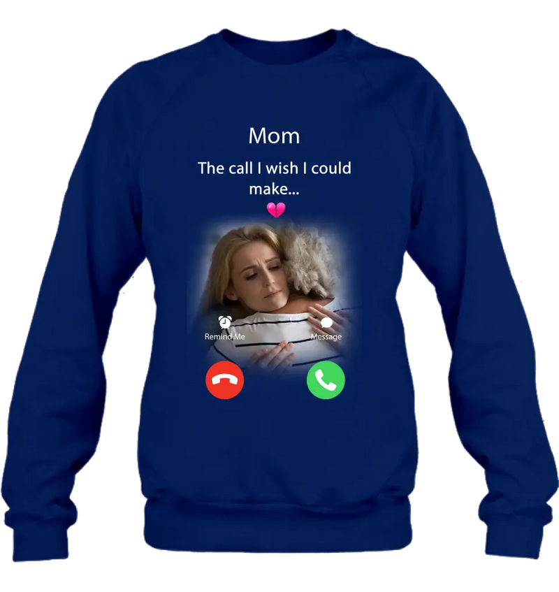 Personalized Memorial Mom/Dad Shirt/Hoodie - Upload Photo - Memorial Gift Idea for Mother's Day/Father's Day - The Call I Wish I Could Make