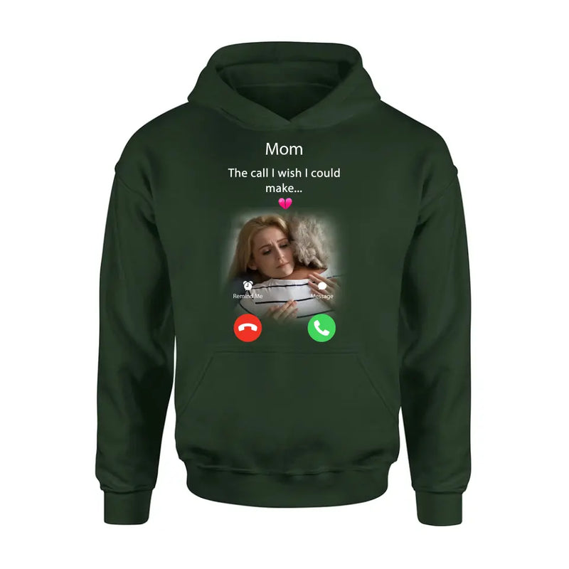 Personalized Memorial Mom/Dad Shirt/Hoodie - Upload Photo - Memorial Gift Idea for Mother's Day/Father's Day - The Call I Wish I Could Make