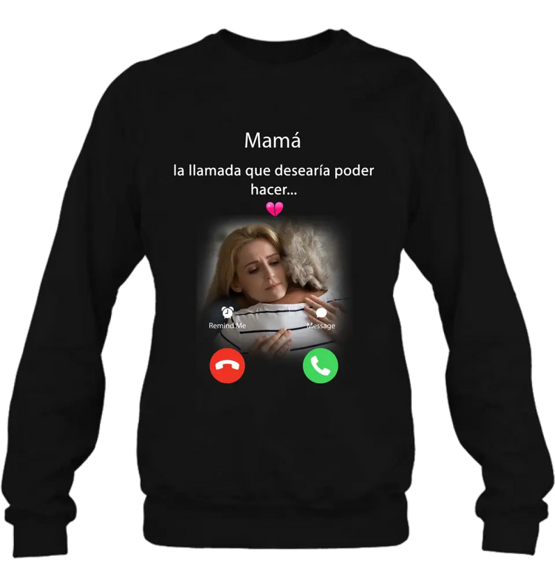 Camisa/sudadera con capucha personalizada de mamá conmemorativa - Subir foto - Idea de regalo conmemorativo para mamá/papá - La llamada que desearía poder hacer
