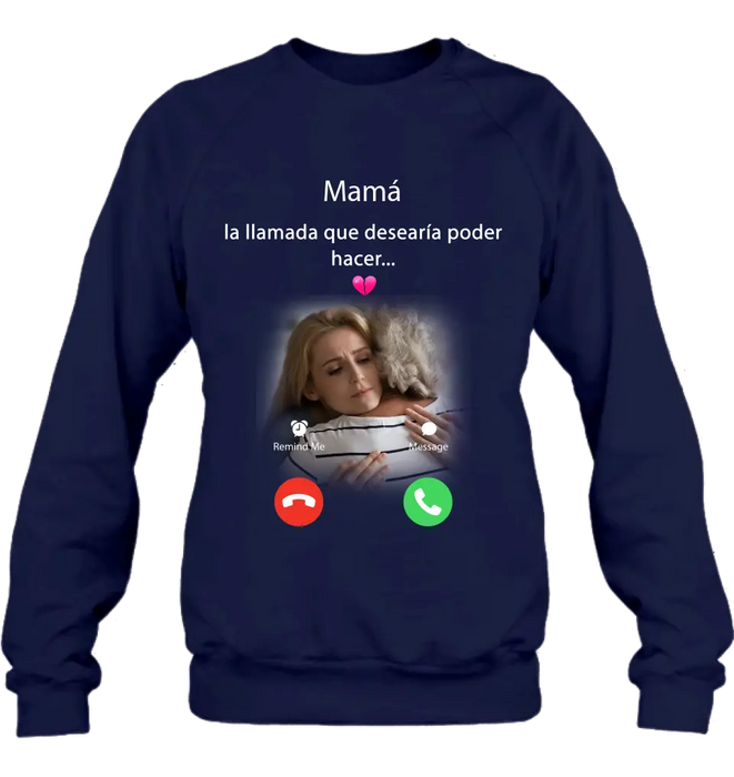 Camisa/sudadera con capucha personalizada de mamá conmemorativa - Subir foto - Idea de regalo conmemorativo para mamá/papá - La llamada que desearía poder hacer
