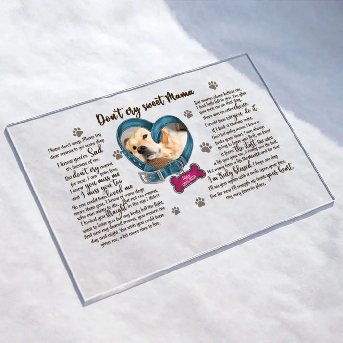 Custom Personalized Memorial Photo Dog Acrylic Plaque - Gift Idea For Pet Lover - Don't Cry Sweet Mama Please Don't Weep