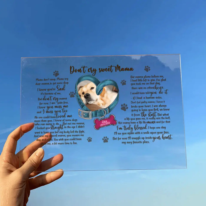 Personalized Memorial Photo Dog Acrylic Plaque - Gift Idea For Pet Lover - Don't Cry Sweet Mama Please Don't Weep