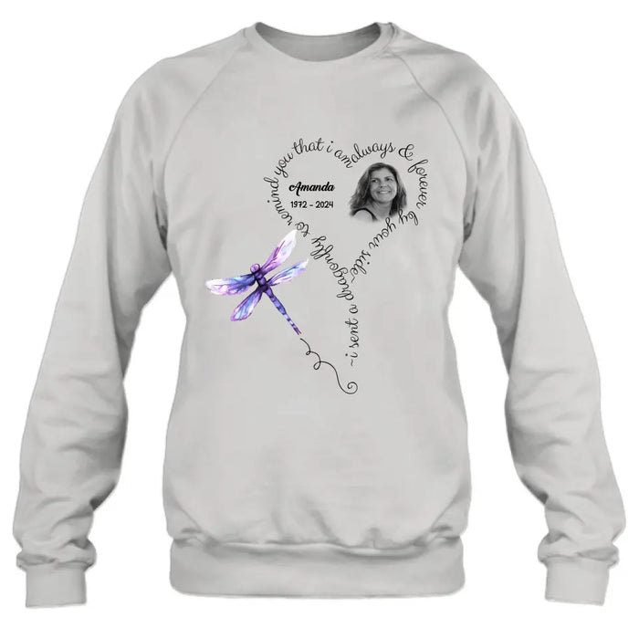 Custom Personalized Memorial Photo Shirt/Hoodie - Memorial Gift Idea for Mother's Day/Father's Day - I Sent A Dragonfly To Remind You That I Am Always & Forever By Your Side