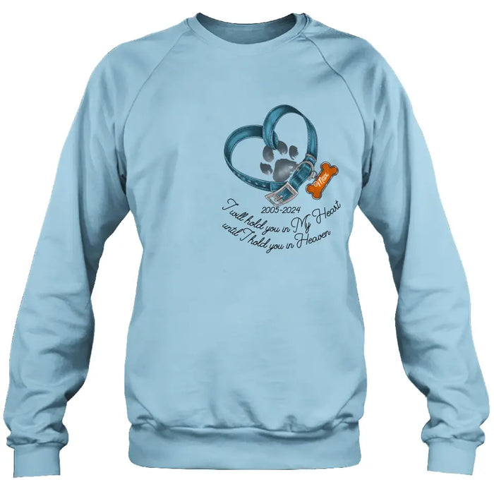 Custom Personalized Dog T-shirt/ Hoodie - Gift Idea For Dog Lover/ Mother's Day/Father's Day - I Will Hold You In My Heart Until I Hold You In Heaven