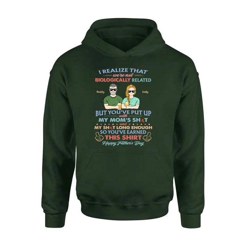 Personalized Step Dad Shirt/Hoodie - Dad With Up To 5 Children - Father's Day Gift Idea For Step Dad - I Realize That We're Not Biologically Related