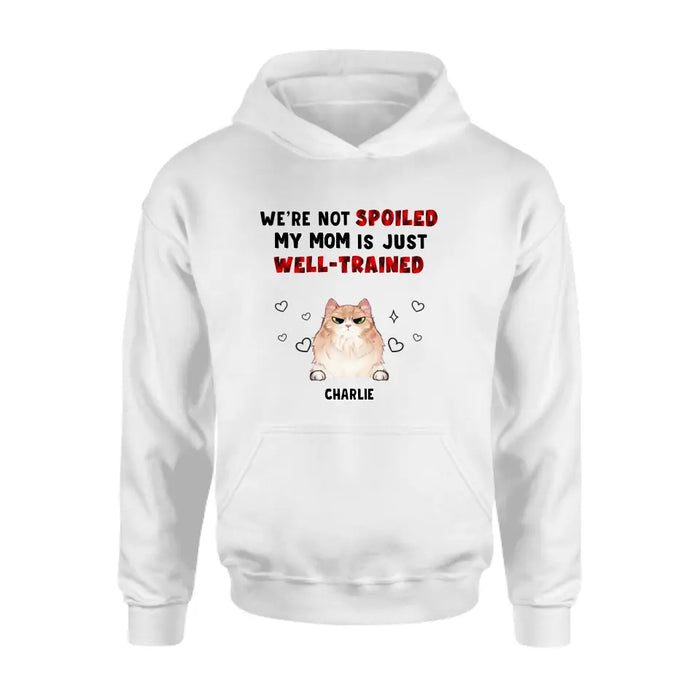 Custom Personalized Pet Mom/Dad Shirt/ Hoodie - Gift Idea For Dog/Cat Lover/ Mother's Day/Father's Day - Upto 3 Pets - I'm Not Spoiled My Mom Is Just Well-trained