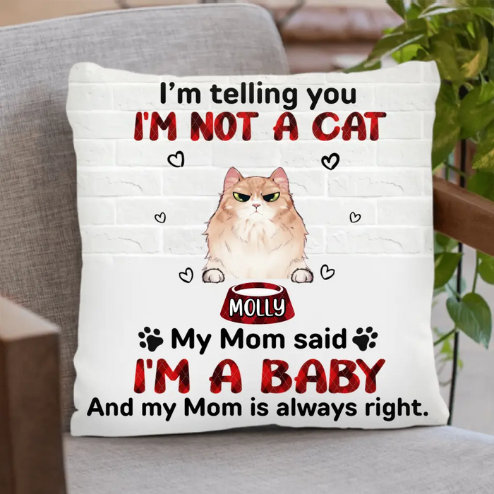 Personalized Pet Pillow Cover - Up to 10 Dogs/Cats - Mother's Day/Father's Day Gift for Dog/Cat Lovers - I'm Telling You I'm Not A Cat I'm A Baby
