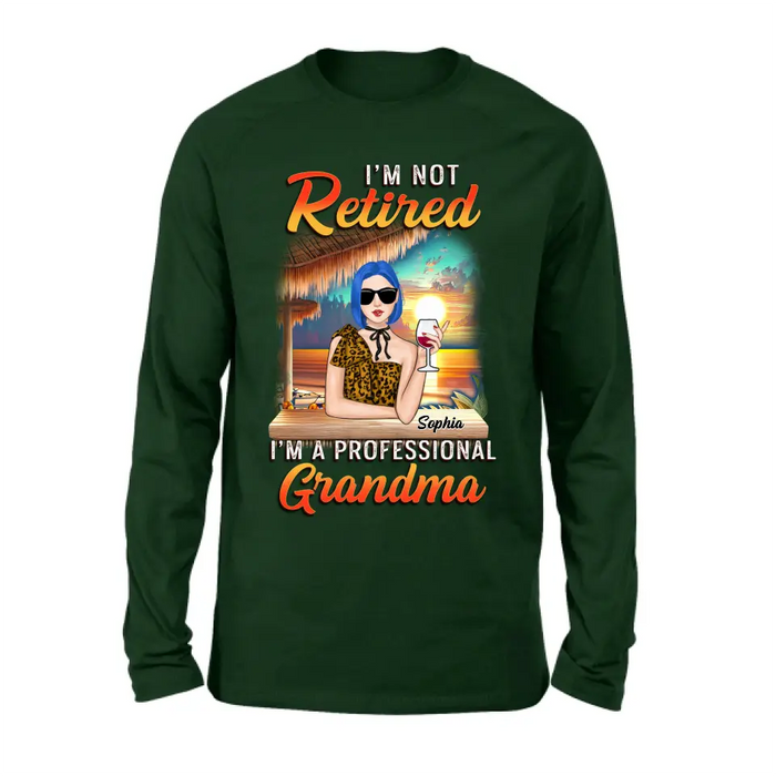 Personalized Grandma Shirt/Hoodie - Mother's Day Gift Idea For Grandma - I'm Not Retired I'm A Professional Grandma