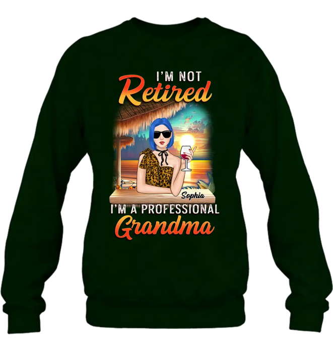 Custom Personalized Grandma Shirt/ Hoodie - Mother's Day Gift Idea For Grandma - I'm Not Retired I'm A Professional Grandma