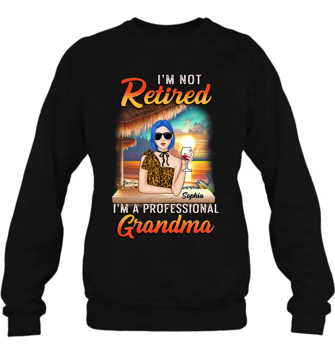Personalized Grandma Shirt/Hoodie - Mother's Day Gift Idea For Grandma - I'm Not Retired I'm A Professional Grandma