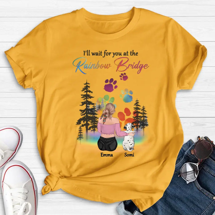Personalized Dog Mom T-shirt/Hoodie - Gift Idea For Dog Lovers/Mother's Day - Up to 5 Dogs - I'll Wait For You At The Rainbow Bridge