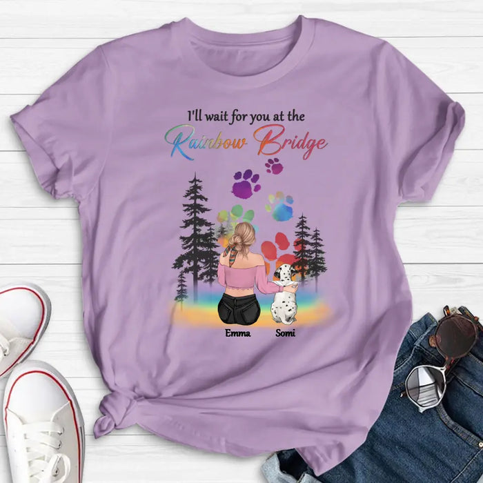 Personalized Dog Mom T-shirt/Hoodie - Gift Idea For Dog Lovers/Mother's Day - Up to 5 Dogs - I'll Wait For You At The Rainbow Bridge