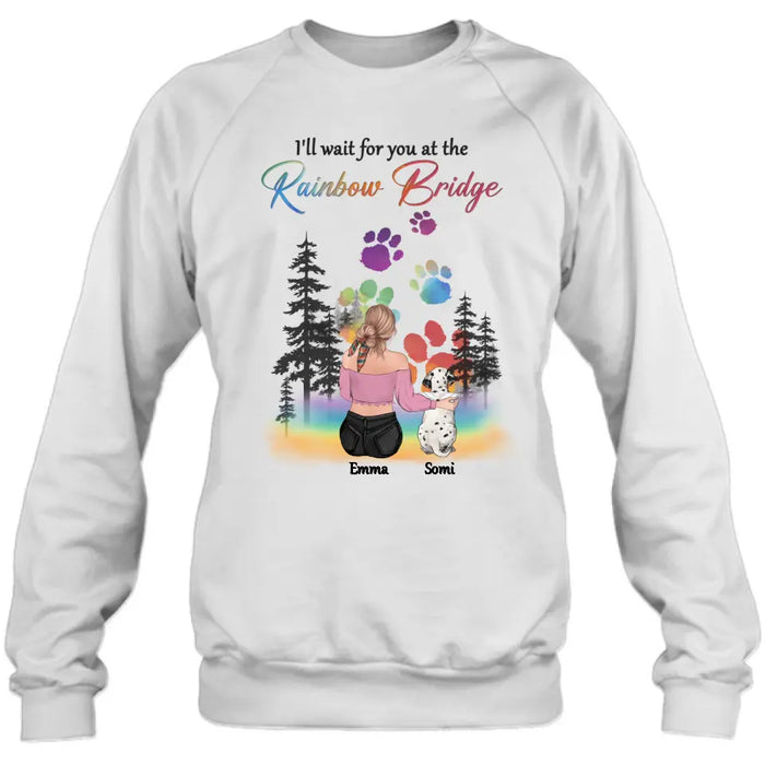 Personalized Dog Mom T-shirt/Hoodie - Gift Idea For Dog Lovers/Mother's Day - Up to 5 Dogs - I'll Wait For You At The Rainbow Bridge