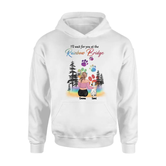 Personalized Dog Mom T-shirt/Hoodie - Gift Idea For Dog Lovers/Mother's Day - Up to 5 Dogs - I'll Wait For You At The Rainbow Bridge