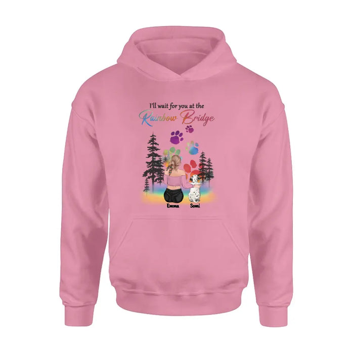 Personalized Dog Mom T-shirt/Hoodie - Gift Idea For Dog Lovers/Mother's Day - Up to 5 Dogs - I'll Wait For You At The Rainbow Bridge