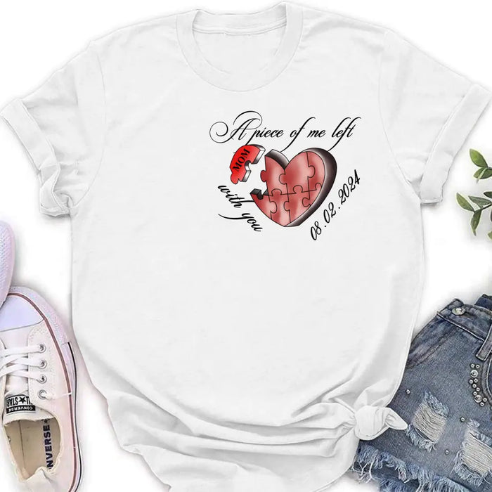 Custom Personalized Memorial Mom/ Dad Shirt/ Hoodie - Memorial Gift Idea For Mother's Day/ Father's Day - A Piece Of Me Left With You