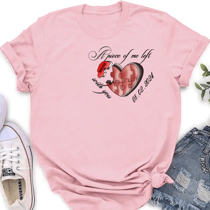 Custom Personalized Memorial Mom/ Dad Shirt/ Hoodie - Memorial Gift Idea For Mother's Day/ Father's Day - A Piece Of Me Left With You