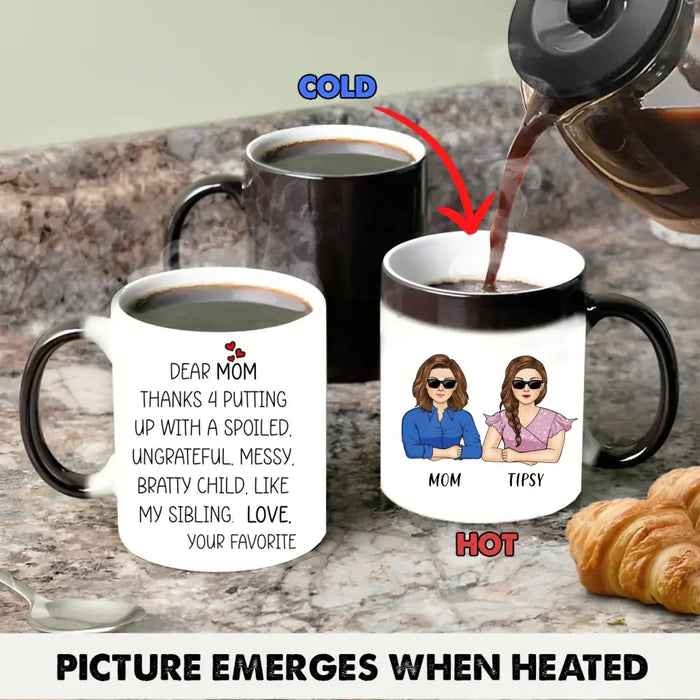 Personalized Mom Color Changing Coffee Mug - Gift Idea From Daughter To Mom/Mother's Day - Dear Mom, Thanks 4 Putting Up With A Spoiled Child