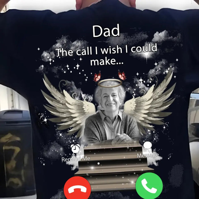 Custom Personalized Memorial Photo T-shirt/ Hoodie - Upload Photo - Memorial Gift Idea For Family Member - Dad The Call I Wish I Could Make