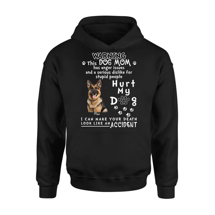 Personalized Dog Mom T-shirt/ Hoodie - Gift Idea For Dog Lover/Mother's Day - Hurt My Dog