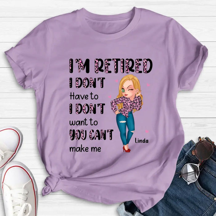 Personalized Grandma Shirt/Hoodie - Mother's Day Gift Idea For Grandma - I'm Retired I Don't Have To I Don't Want To