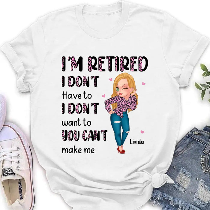Personalized Grandma Shirt/Hoodie - Mother's Day Gift Idea For Grandma - I'm Retired I Don't Have To I Don't Want To