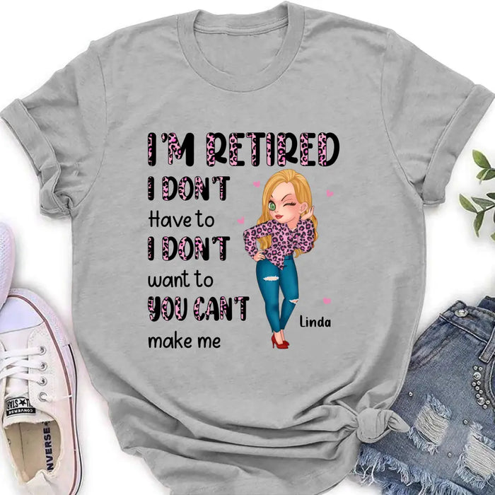 Personalized Grandma Shirt/Hoodie - Mother's Day Gift Idea For Grandma - I'm Retired I Don't Have To I Don't Want To