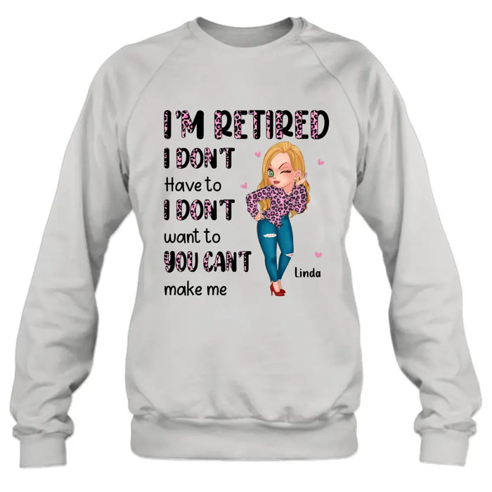 Personalized Grandma Shirt/Hoodie - Mother's Day Gift Idea For Grandma - I'm Retired I Don't Have To I Don't Want To