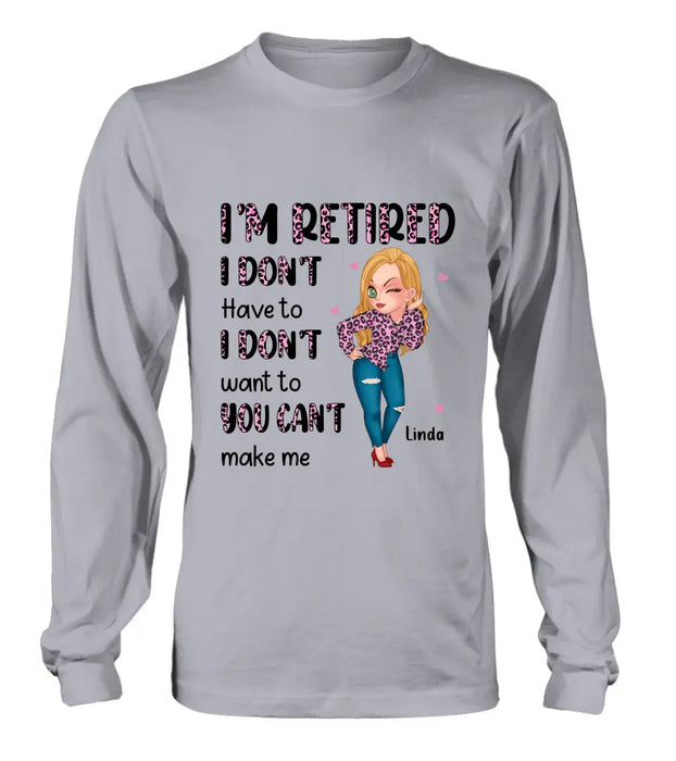 Personalized Grandma Shirt/Hoodie - Mother's Day Gift Idea For Grandma - I'm Retired I Don't Have To I Don't Want To