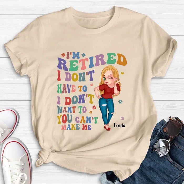 Personalized Grandma Shirt/Hoodie -Mother's Day Gift Idea For Grandma - I'm Retired I Don't Have To I Don't Want To You Can't Make Me