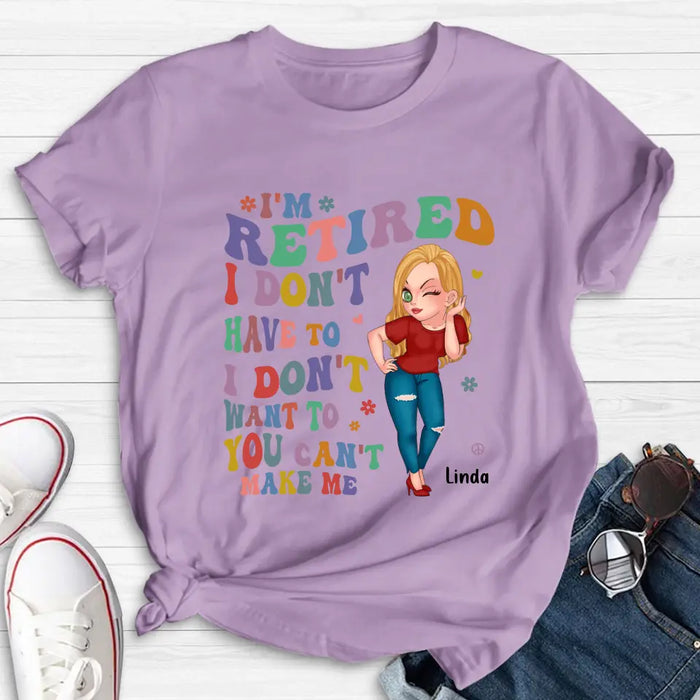 Personalized Grandma Shirt/Hoodie -Mother's Day Gift Idea For Grandma - I'm Retired I Don't Have To I Don't Want To You Can't Make Me