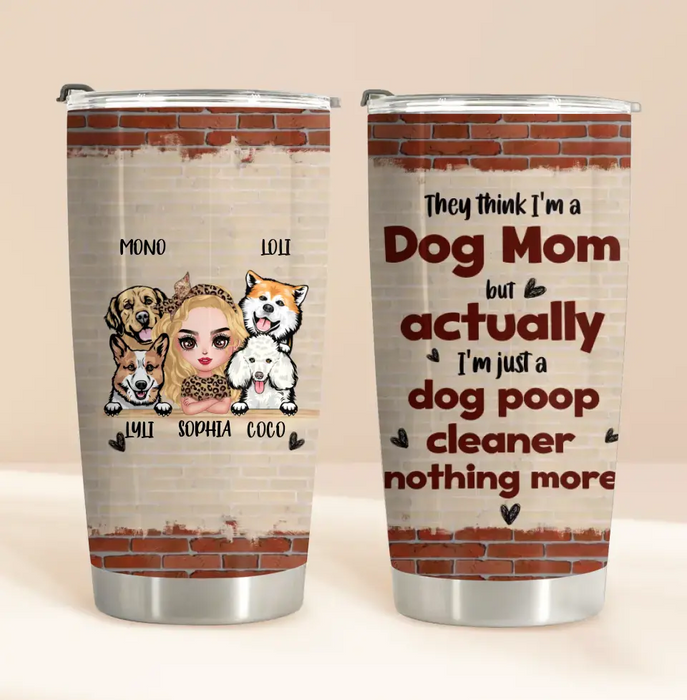 Custom Personalized Dog Mom Tumbler - Up To 4 Dogs - Gift Idea For Mother's Day/ Dog Lovers - Actually I'm Just A Dog Poop Cleaner Nothing More