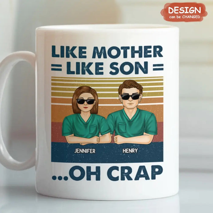 Personalized Dad Mom With Son/Daughter Mug - Gift Idea For Mother's Day/Father's Day - Upto 5 People - Like Mother Like Daughter Oh Crap