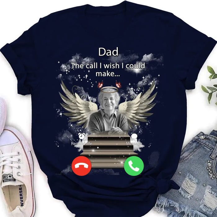 Custom Personalized Memorial Photo T-shirt/ Hoodie - Upload Photo - Memorial Gift Idea For Family Member - Dad The Call I Wish I Could Make