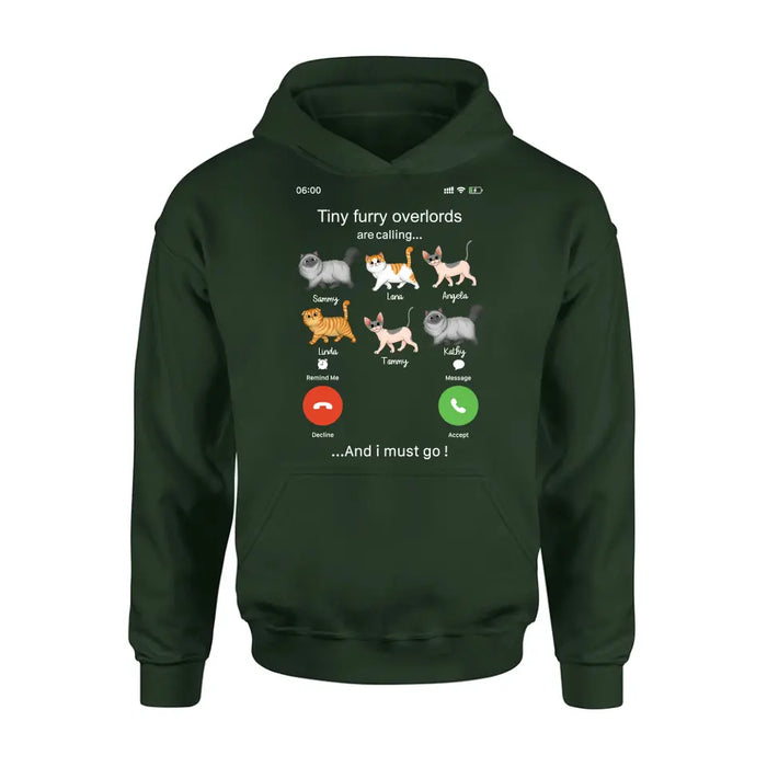 Custom Personalized Cats T-shirt/ Hoodie - Gift Idea For Cat Lover/Mother's Day/Father's Day - Tiny Furry Overlords Are Calling And I Must Go