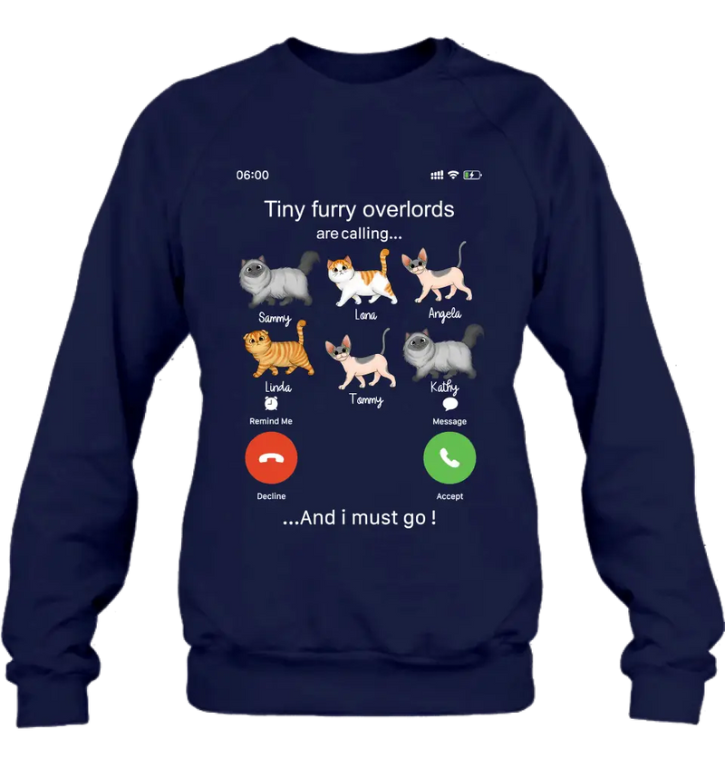 Personalized Cats T-shirt/Hoodie - Gift Idea For Cat Lover/Mother's Day/Father's Day - Tiny Furry Overlords Are Calling And I Must Go