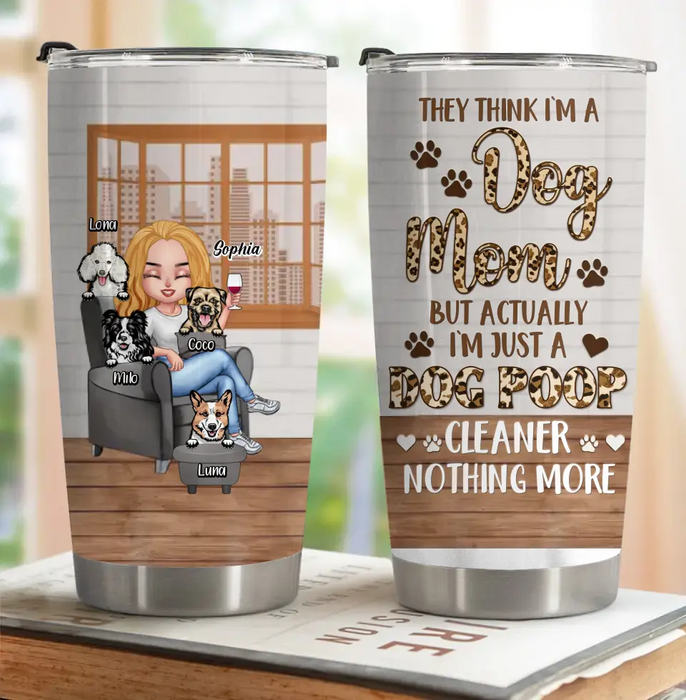 Personalized Dog Mom Tumbler - Up to 4 Dogs - Gift Idea For Dog Lovers/Mother's Day - I'm Just A Dog Poop Cleaner Nothing More