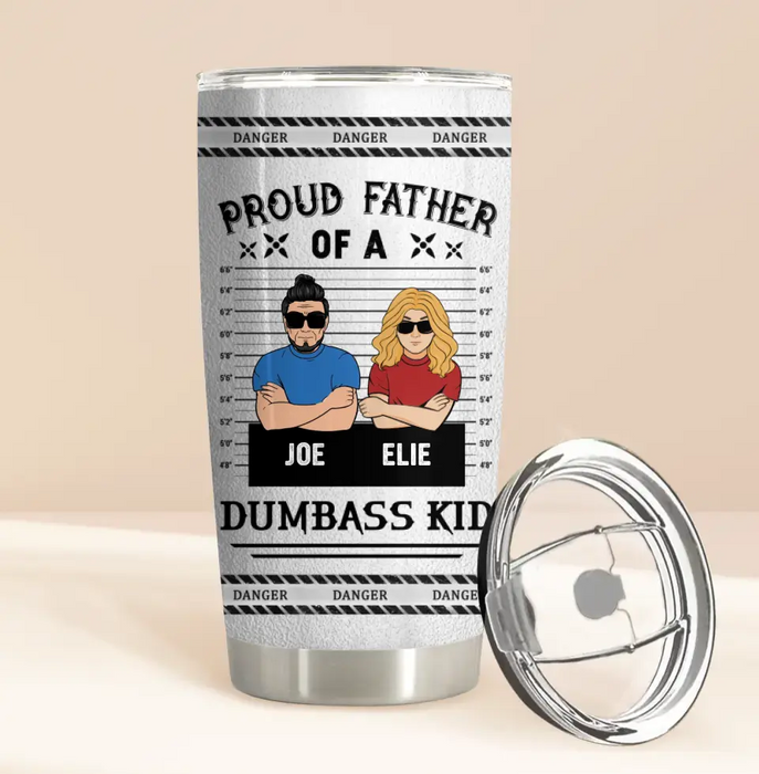 Custom Personalized Dad/Mom And Daughter/Son Tumbler - Gift Idea For Father's Day From Daughter/Son - Proud Father Of A Dumbass Kid