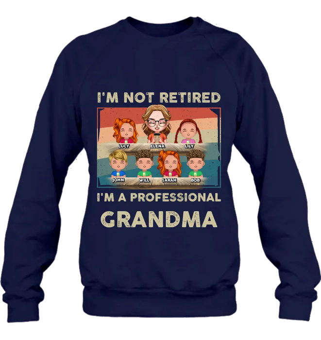 Custom Personalized Grandma Shirt/Hoodie - Upto 6 GrandKids - Mother's Day Gift For Grandma - I'm Not Retired I'm A Professional Grandma